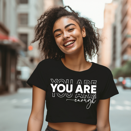 You Are Enough Crop Top